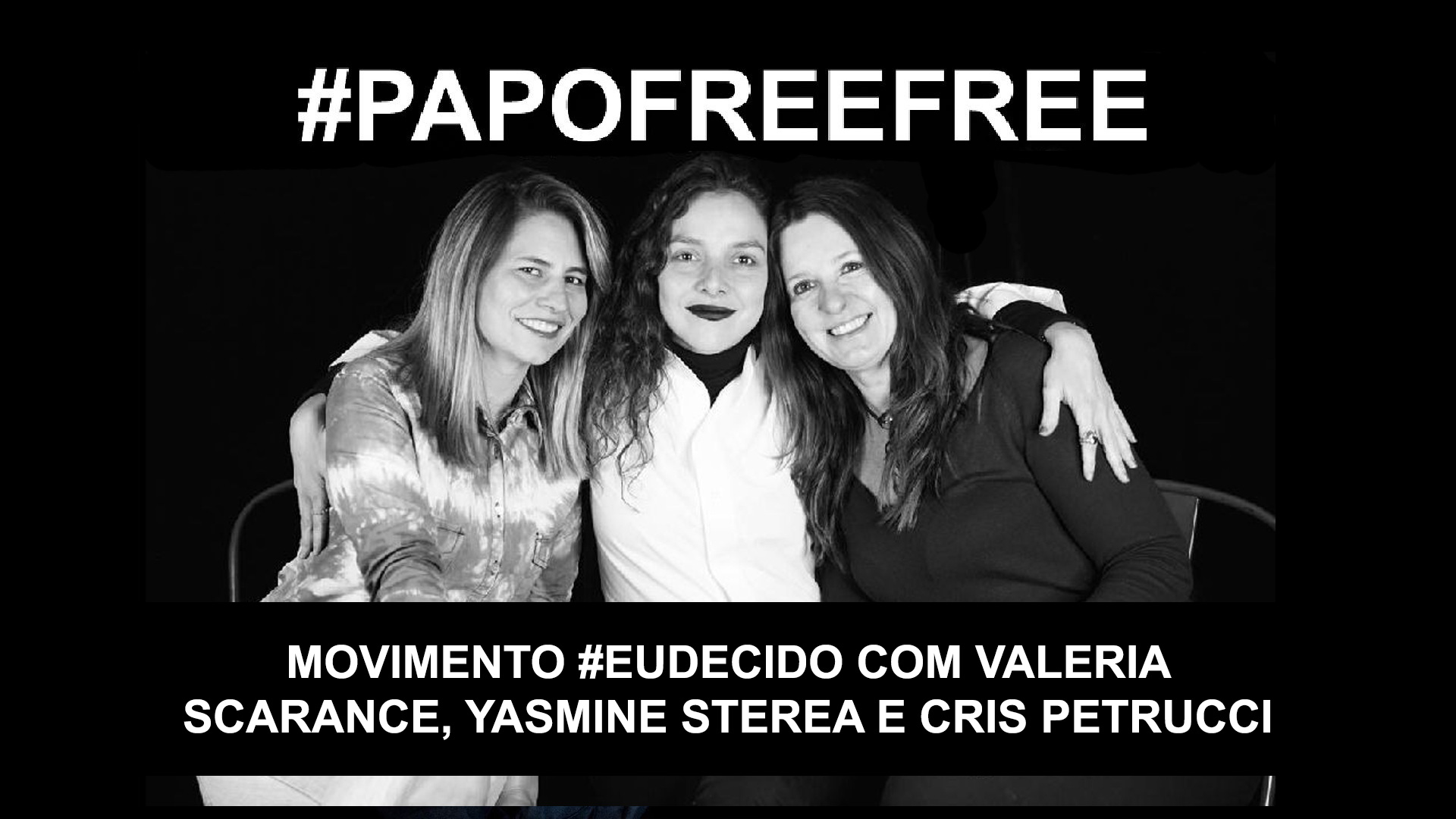 Read more about the article Papo Free Free – #EUDECIDO com Valeria Scarance, Yasmine Sterea e Cris Petrucci